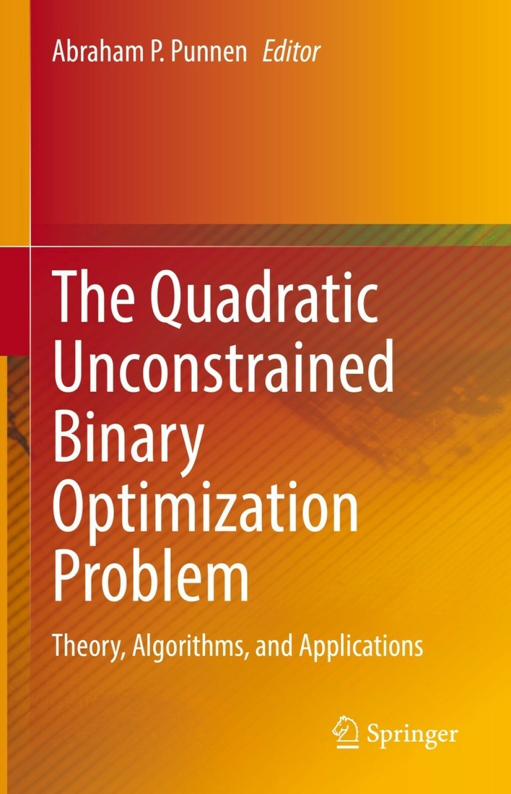 The Quadratic Unconstrained Binary Optimization Problem Theory, Algorithms, and Applications 