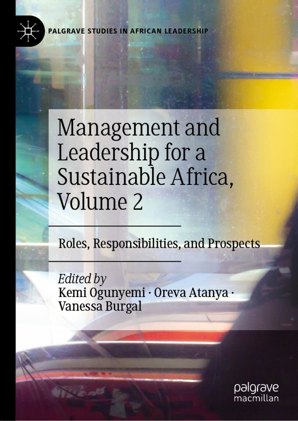 Management and Leadership for a Sustainable Africa, Volume 2 Roles, Responsibilities, and Prospects 