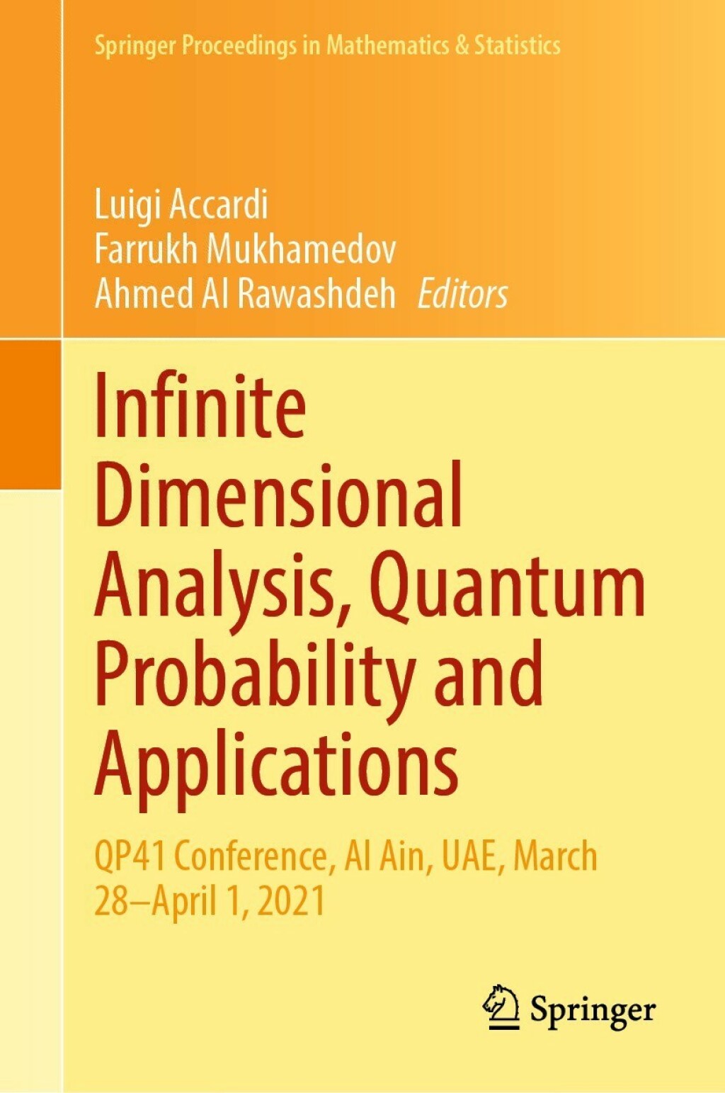 Infinite Dimensional Analysis, Quantum Probability and Applications QP41 Conference, Al Ain, UAE, March 28Ã¢â‚¬Å¡Ãƒâ€žÃƒÂ¶Ã¢Ë†Å¡Ãƒâ€˜Ã¢Ë†Å¡Ã‚Â¨April 1, 2021 