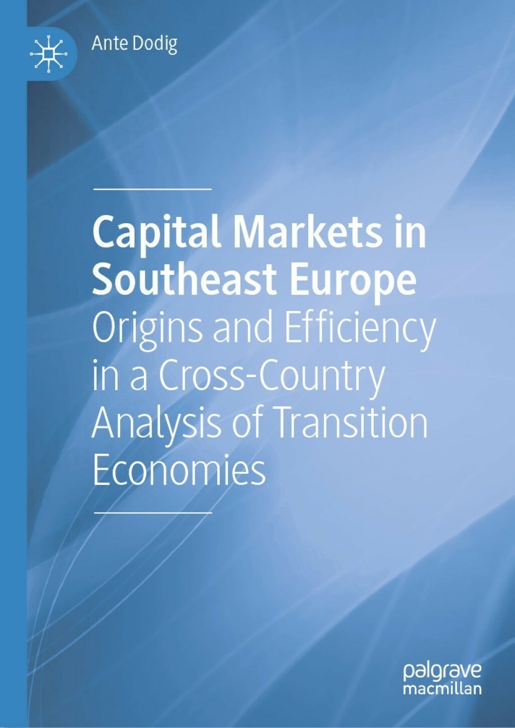 Capital Markets in Southeast Europe Origins and Efficiency in a Cross-Country Analysis of Transition Economies 
