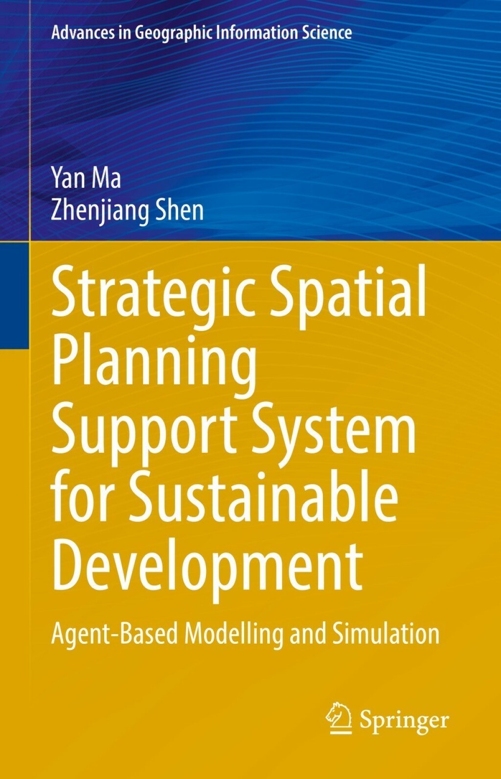 Strategic Spatial Planning Support System for Sustainable Development Agent-Based Modelling and Simulation 
