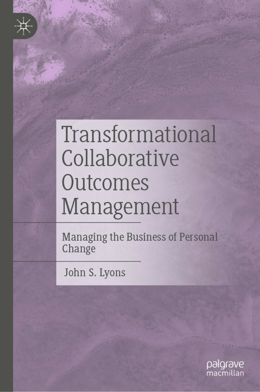 Transformational Collaborative Outcomes Management Managing the Business of Personal Change 