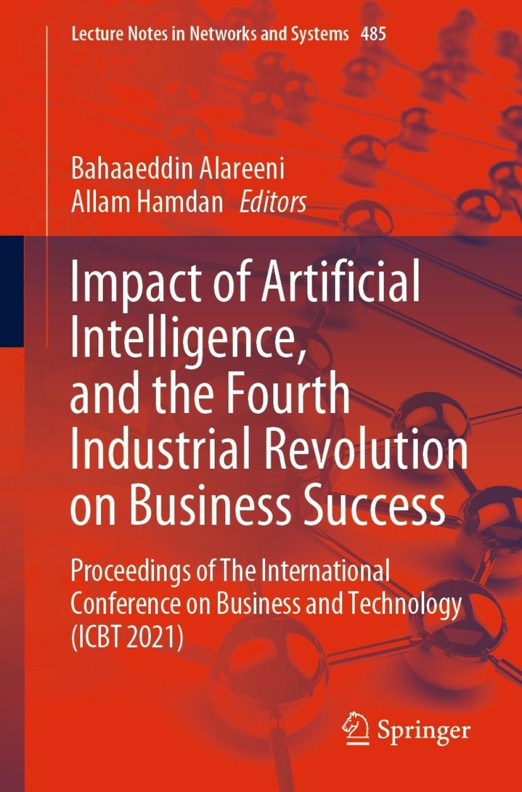 Impact of Artificial Intelligence, and the Fourth Industrial Revolution on Business Success Proceedings of The International Conference on Business and Technology (ICBT 2021) 