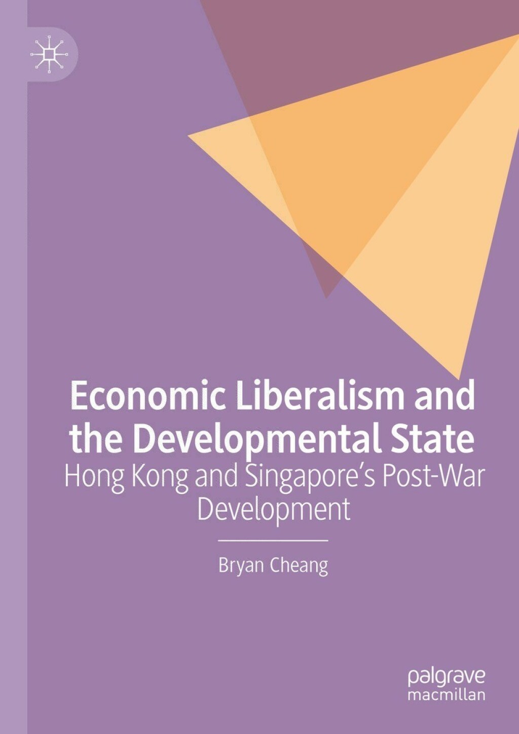 Economic Liberalism and the Developmental State Hong Kong and SingaporeÃ¢â‚¬Å¡Ãƒâ€žÃƒÂ¶Ã¢Ë†Å¡Ãƒâ€˜Ã¢Ë†Å¡Ã‚Â¥s Post-war Development 