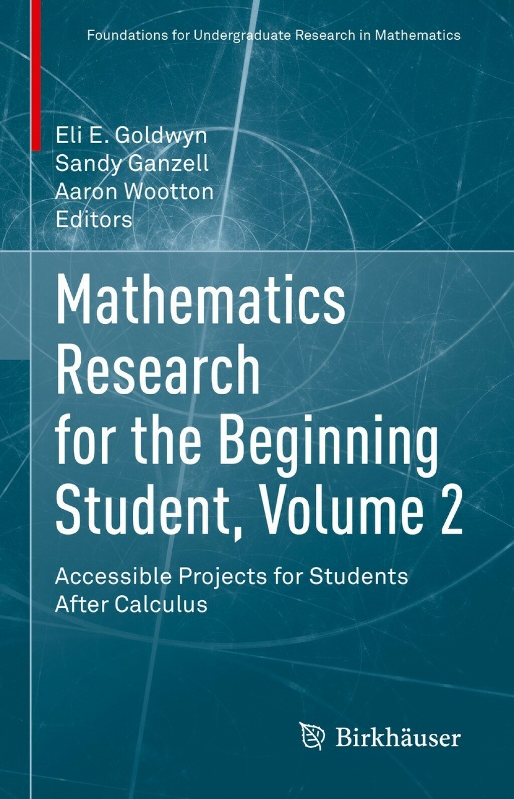 Mathematics Research for the Beginning Student, Volume 2 Accessible Projects for Students After Calculus 