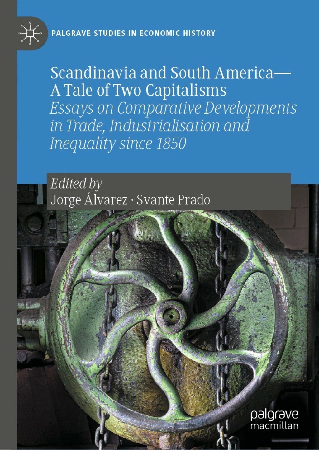 Scandinavia and South AmericaÃ¢â‚¬Å¡Ãƒâ€žÃƒÂ¶Ã¢Ë†Å¡Ãƒâ€˜Ã¢Ë†Å¡Ãƒâ€ A Tale of Two Capitalisms Essays on Comparative Developments in Trade, Industrialisation and Inequality since 1850 