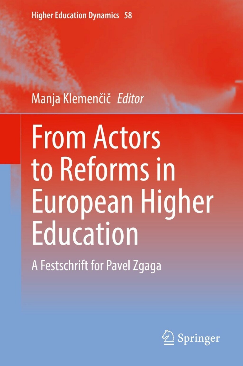 From Actors to Reforms in European Higher Education A Festschrift for Pavel Zgaga 