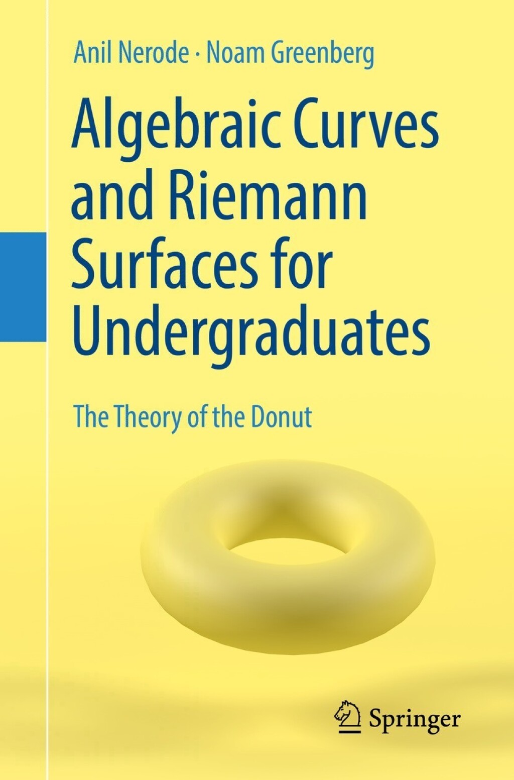 Algebraic Curves and Riemann Surfaces for Undergraduates The Theory of the Donut 