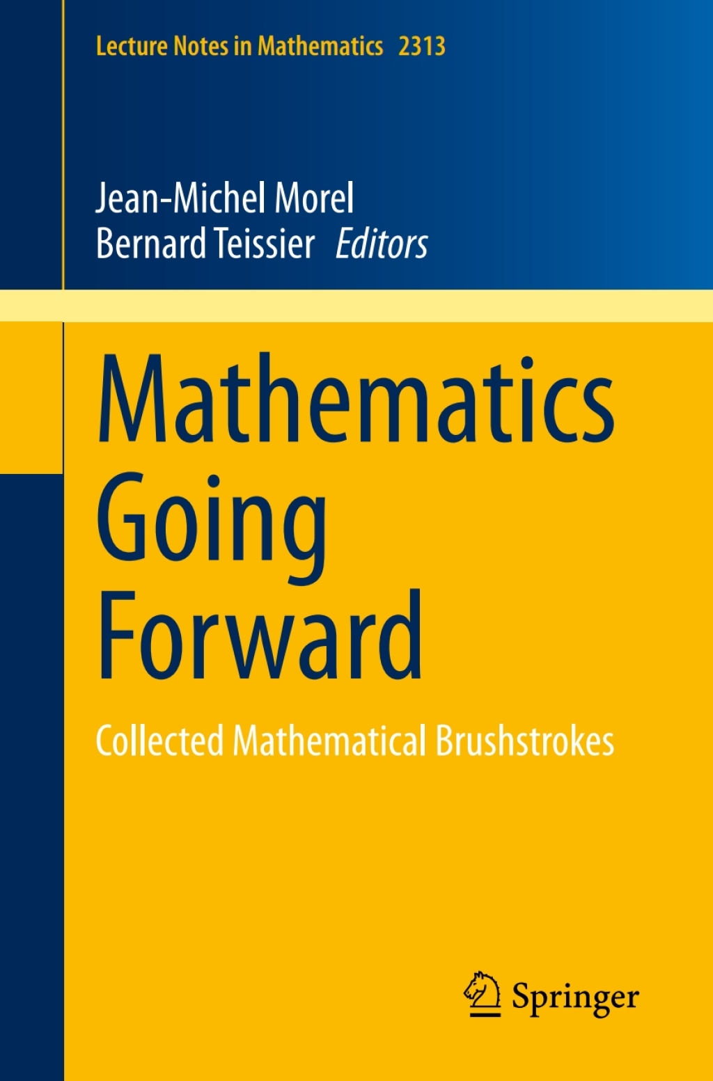 Mathematics Going Forward Collected Mathematical Brushstrokes 