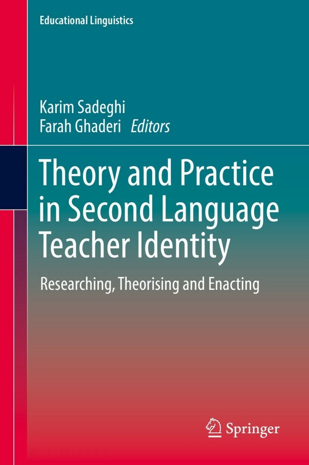 Theory and Practice in Second Language Teacher Identity Researching, Theorising and Enacting 