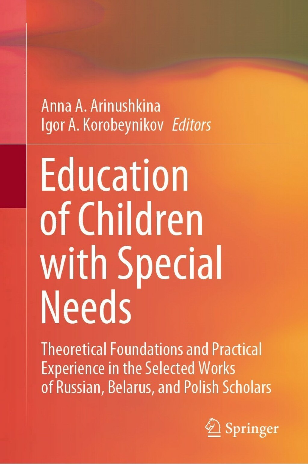 Education of Children with Special Needs Theoretical Foundations and Practical Experience in the Selected Works of Russian, Belarus, and Polish Scholars 