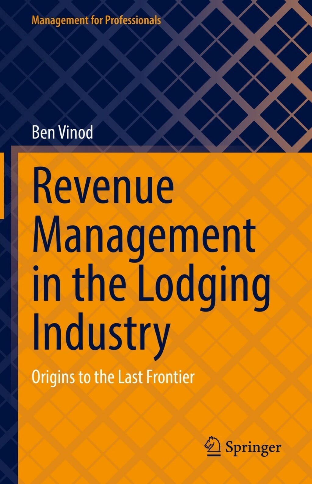 Revenue Management in the Lodging Industry Origins to the Last Frontier 