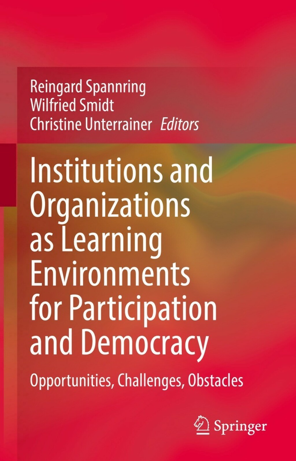 Institutions and Organizations as Learning Environments for Participation and Democracy Opportunities, Challenges, Obstacles 