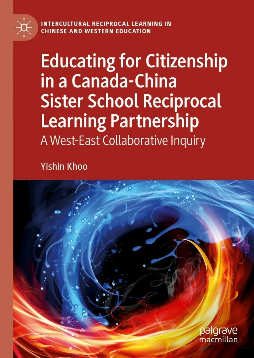 Educating for Citizenship in a Canada-China Sister School Reciprocal Learning Partnership A West-East Collaborative Inquiry 