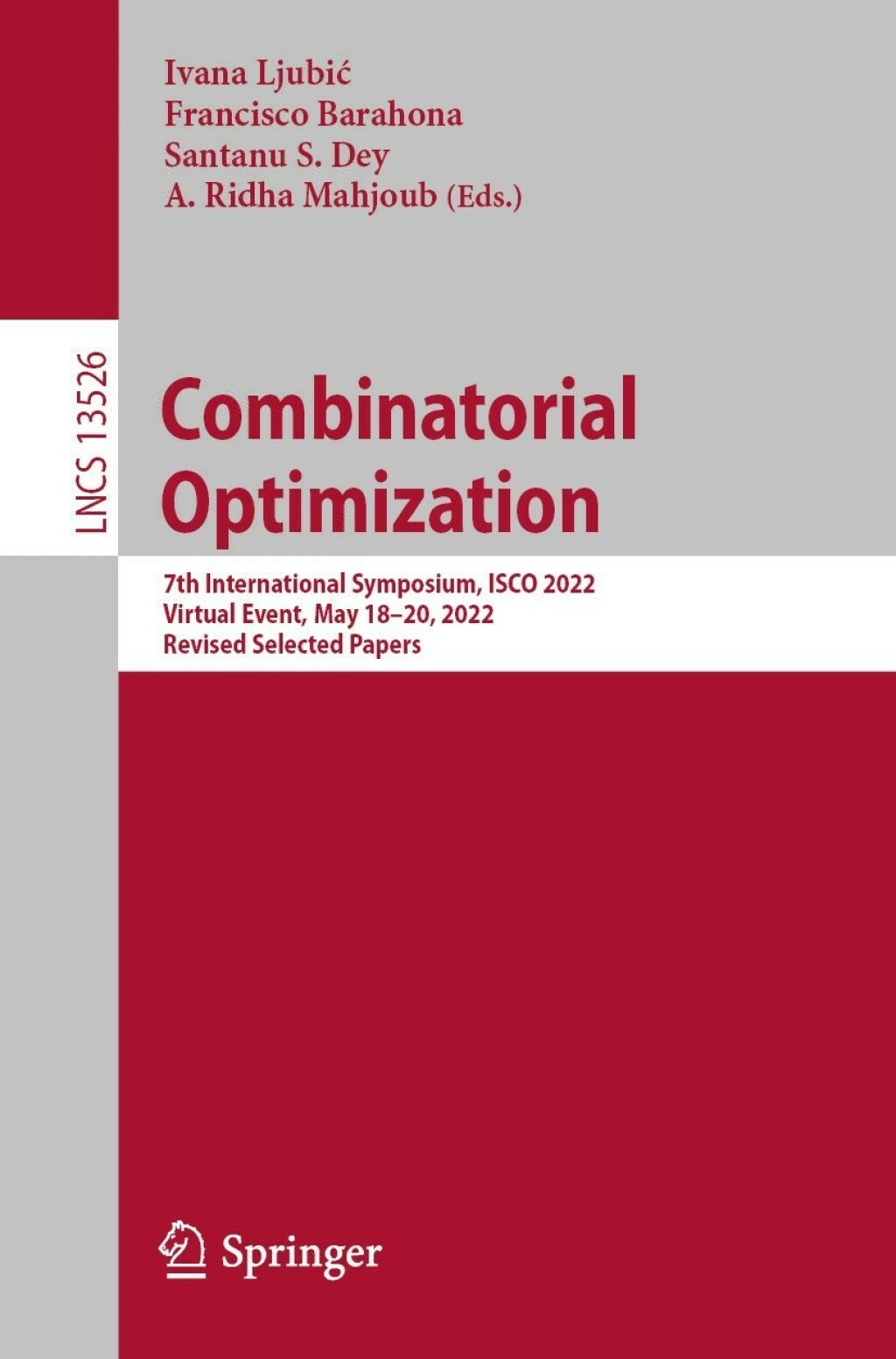 Combinatorial Optimization 7th International Symposium, ISCO 2022, Virtual Event, May 18Ã¢â‚¬Å¡Ãƒâ€žÃƒÂ¶Ã¢Ë†Å¡Ãƒâ€˜Ã¢Ë†Å¡Ã‚Â¨20, 2022, Revised Selected Papers 