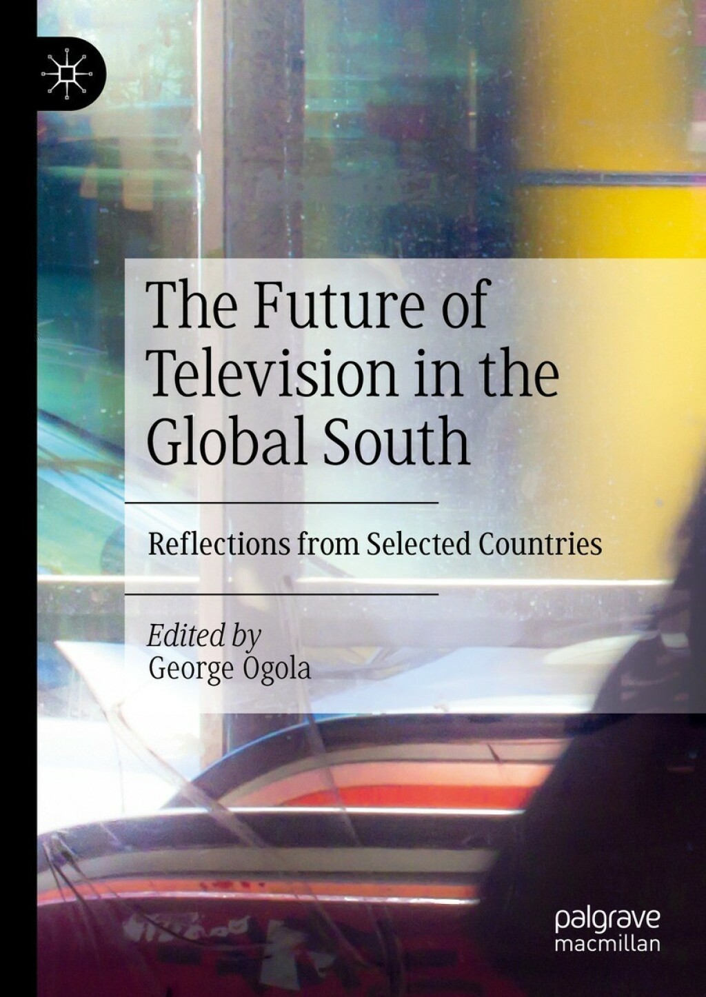 The Future of Television in the Global South Reflections from Selected Countries 