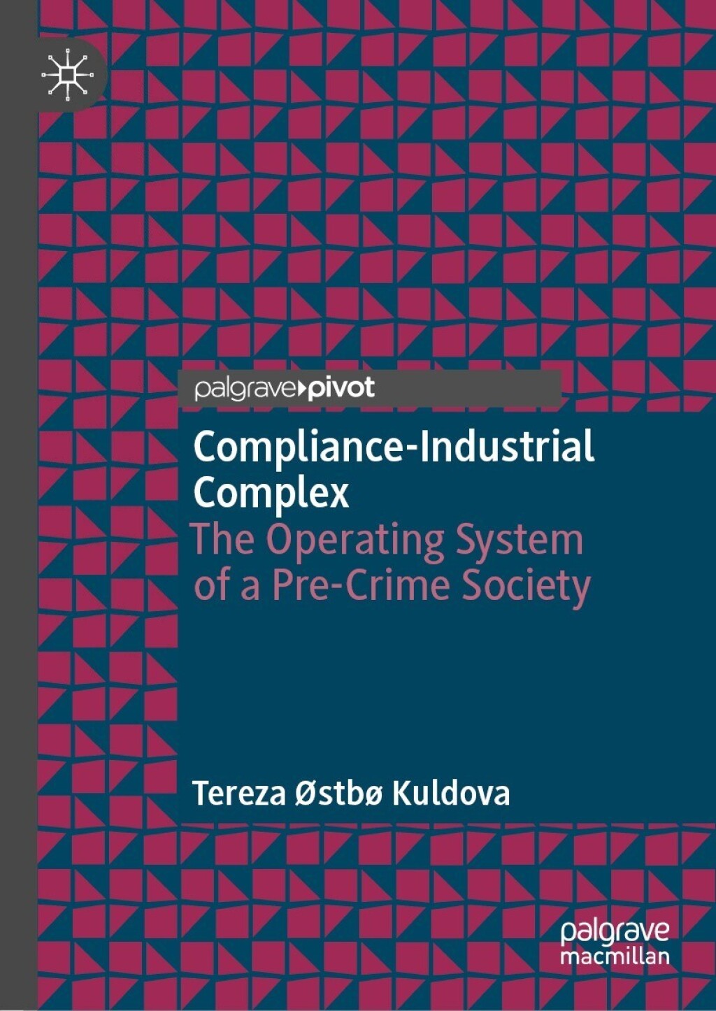 Compliance-Industrial Complex The Operating System of a Pre-Crime Society 