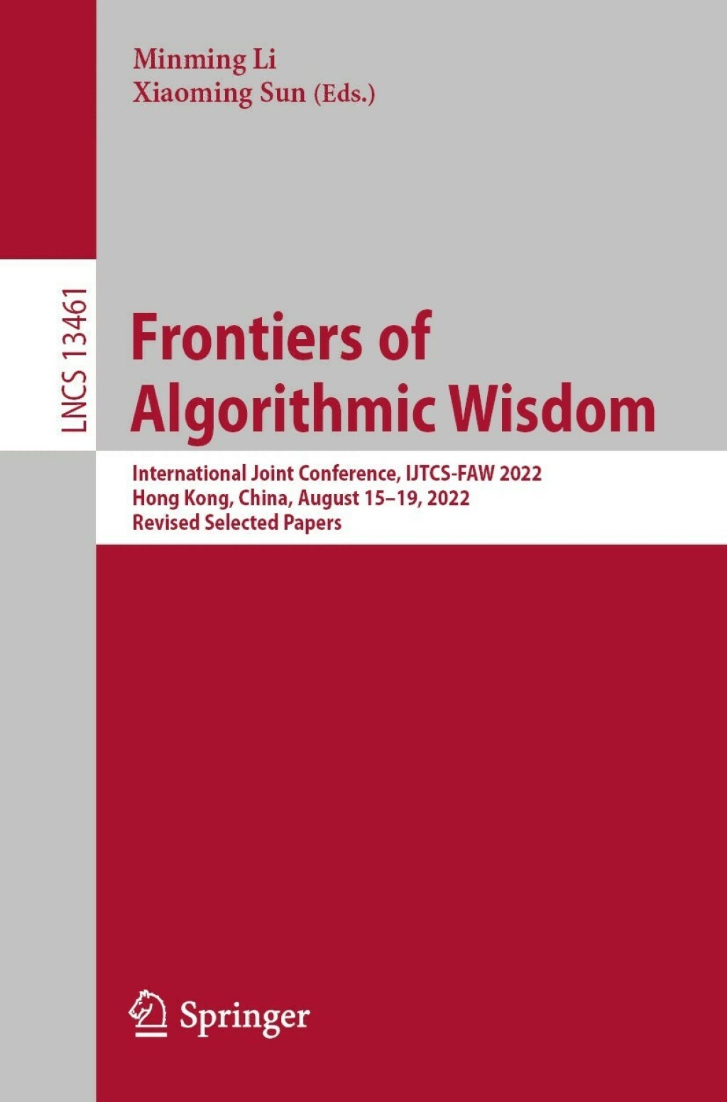 Frontiers of Algorithmic Wisdom International Joint Conference, IJTCS-FAW 2022, Hong Kong, China, August 15Ã¢â‚¬Å¡Ãƒâ€žÃƒÂ¶Ã¢Ë†Å¡Ãƒâ€˜Ã¢Ë†Å¡Ã‚Â¨19, 2022, Revised Selected Papers 