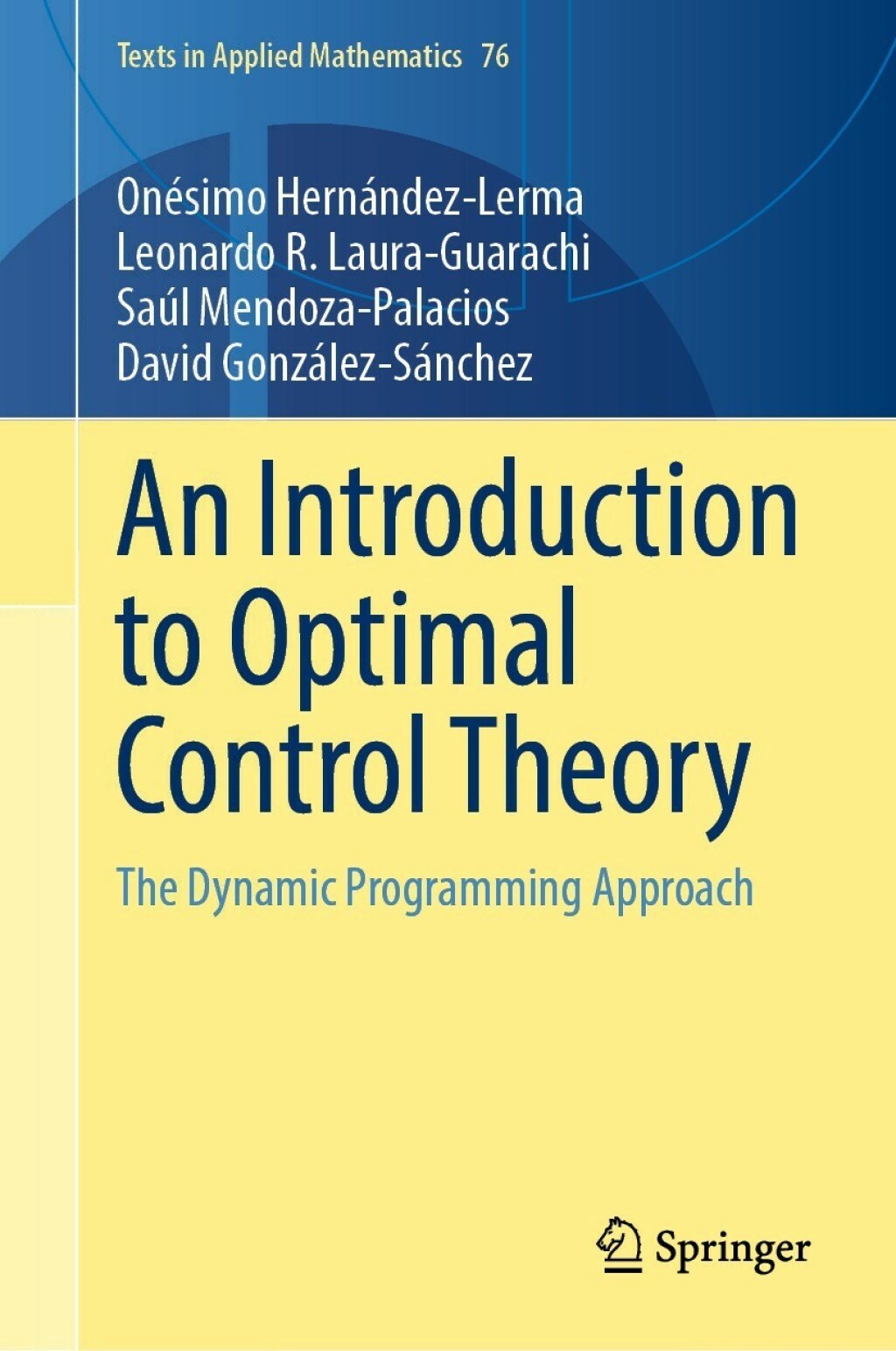 An Introduction to Optimal Control Theory The Dynamic Programming Approach 
