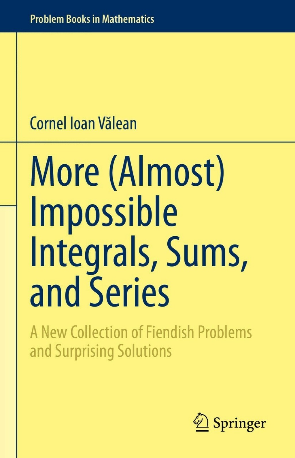 More (Almost) Impossible Integrals, Sums, and Series A New Collection of Fiendish Problems and Surprising Solutions 