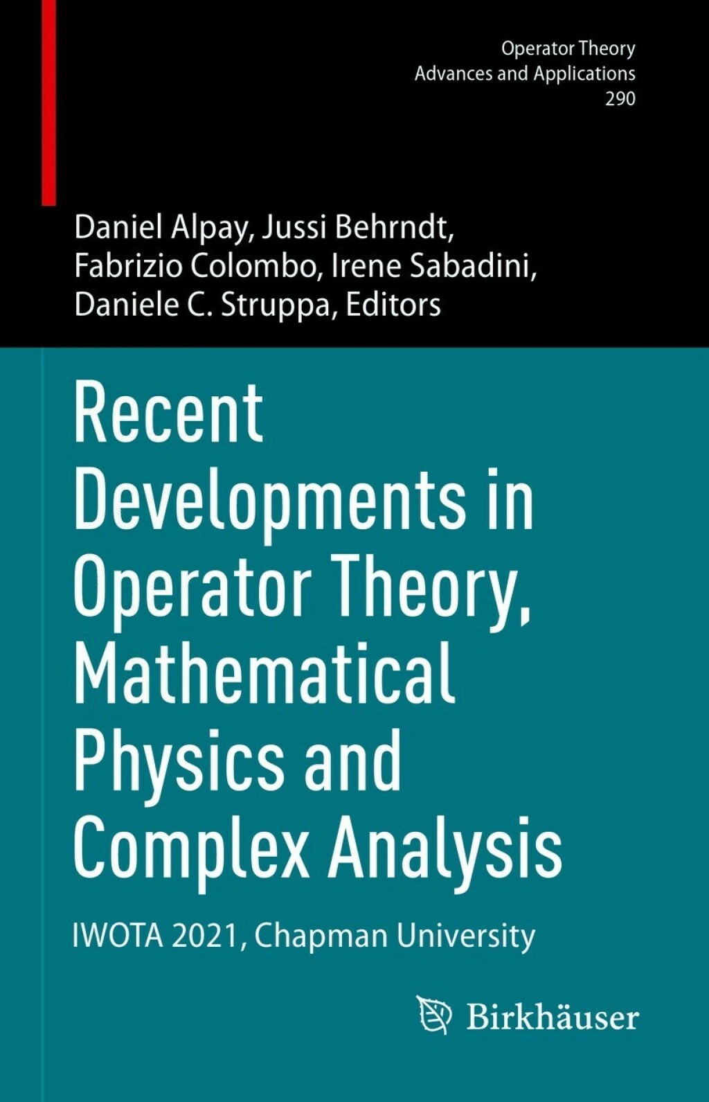 Recent Developments in Operator Theory, Mathematical Physics and Complex Analysis IWOTA 2021, Chapman University 