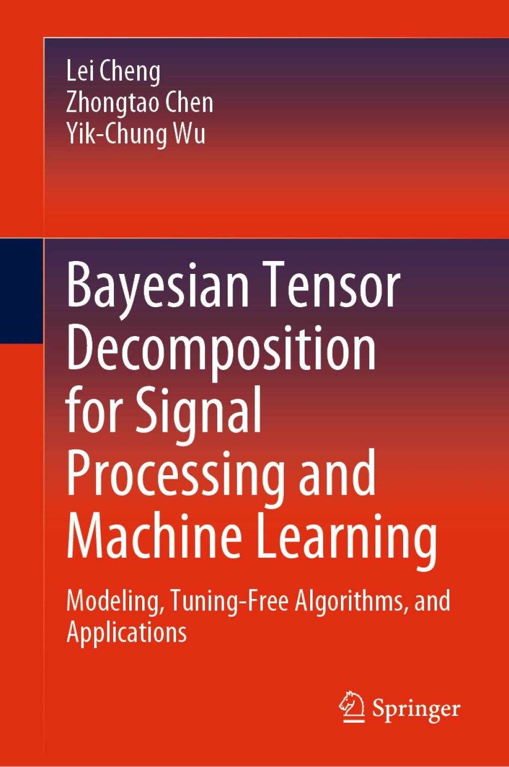Bayesian Tensor Decomposition for Signal Processing and Machine Learning Modeling, Tuning-Free Algorithms, and Applications 