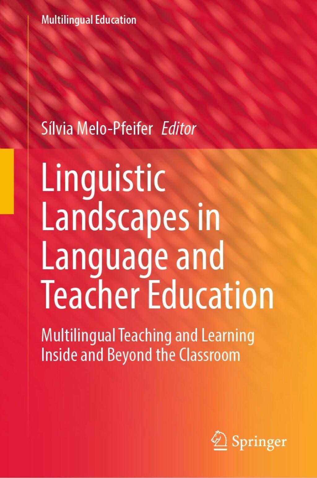 Linguistic Landscapes in Language and Teacher Education Multilingual Teaching and Learning Inside and Beyond the Classroom 