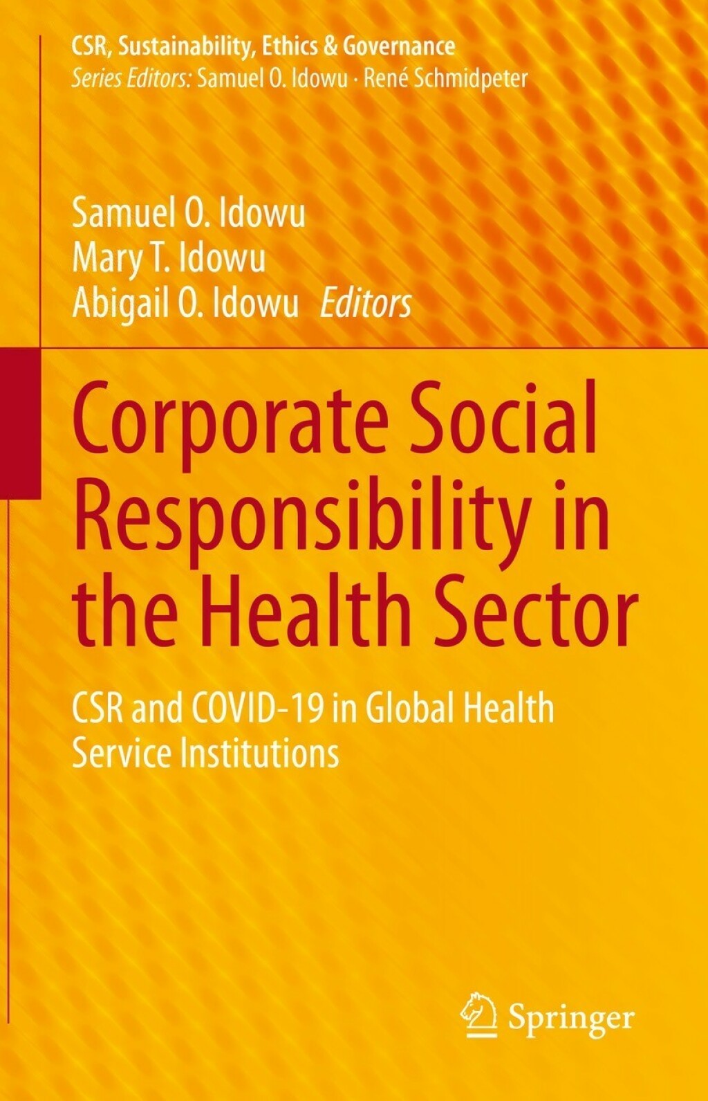 Corporate Social Responsibility in the Health Sector CSR and COVID-19 in Global Health Service Institutions 