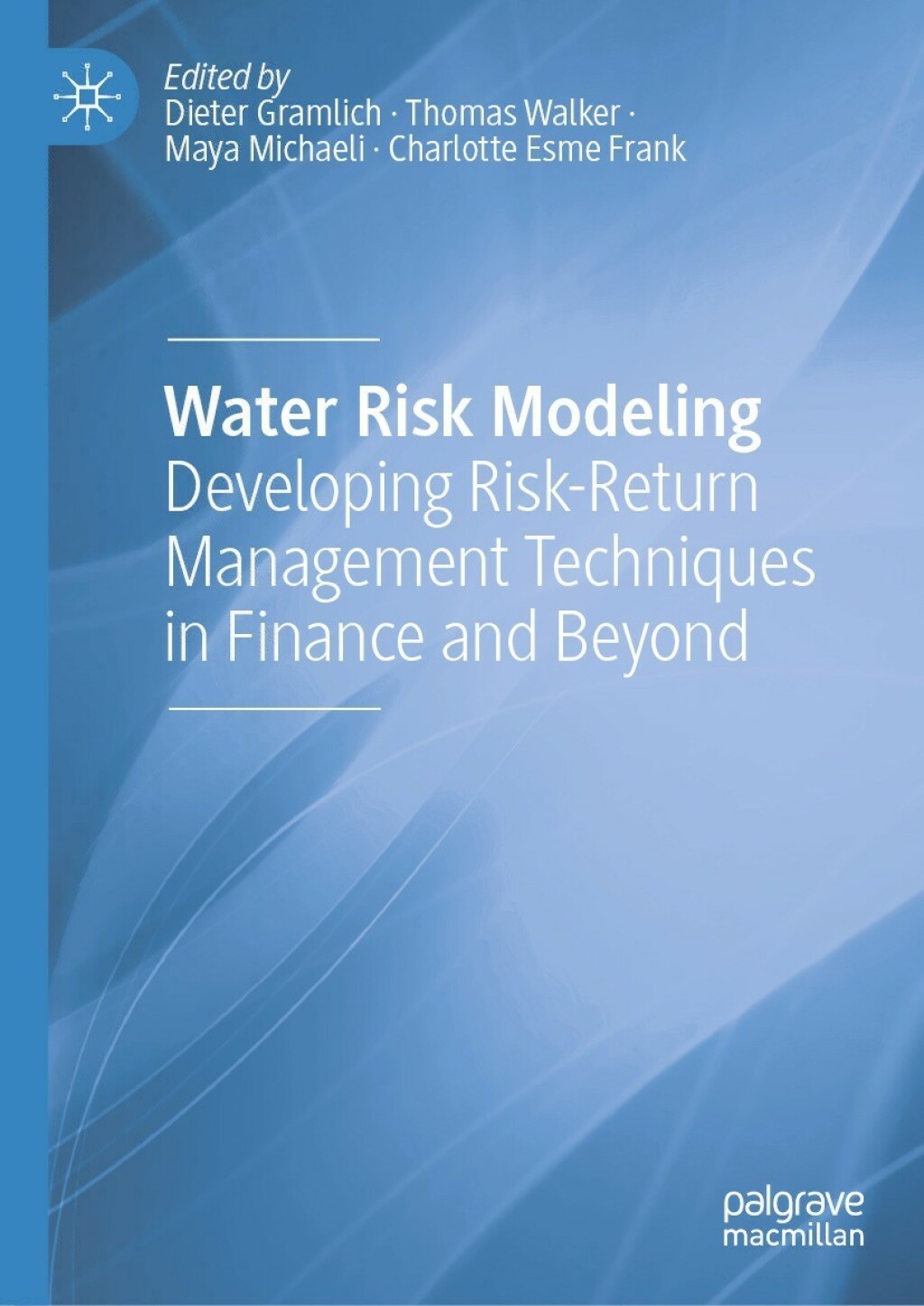 Water Risk Modeling Developing Risk-Return Management Techniques in Finance and Beyond 