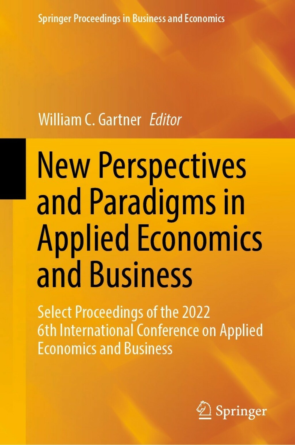 New Perspectives and Paradigms in Applied Economics and Business Select Proceedings of the 2022 6th International Conference on Applied Economics and Business 