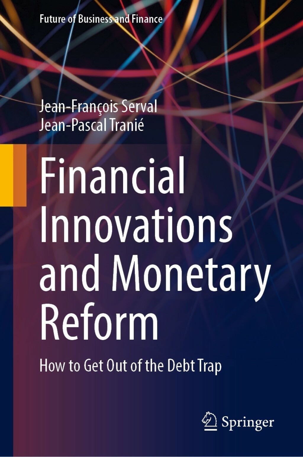 Financial Innovations and Monetary Reform How to Get Out of the Debt Trap 