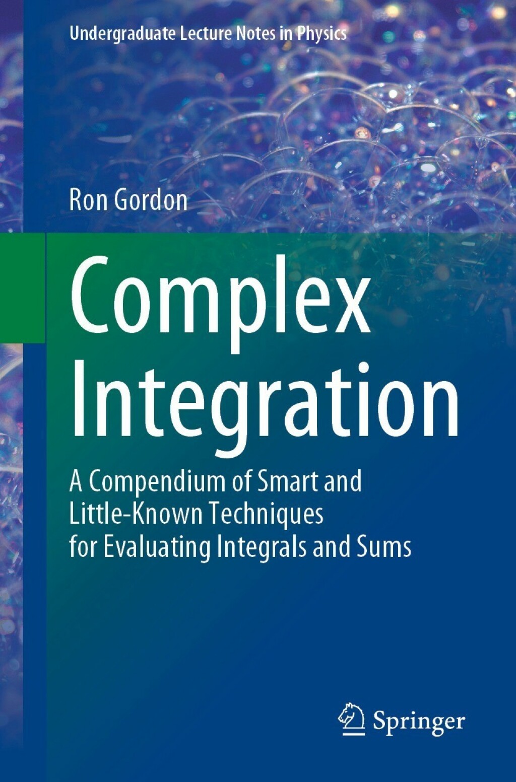 Complex Integration A Compendium of Smart and Little-Known Techniques for Evaluating Integrals and Sums 