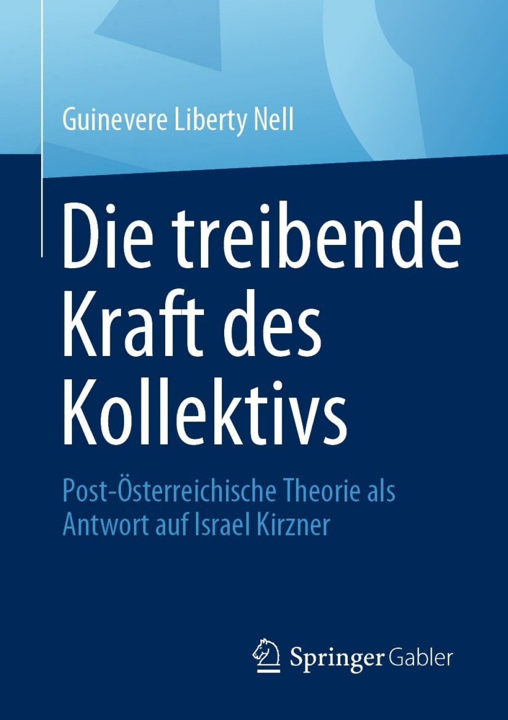Die treibende Kraft des Kollektivs Post-Ã¢â‚¬Å¡ÃƒÂ ÃƒÂ¶Ã¢Ë†Å¡Ã‚Â±sterreichische Theorie als Antwort auf Israel Kirzner 