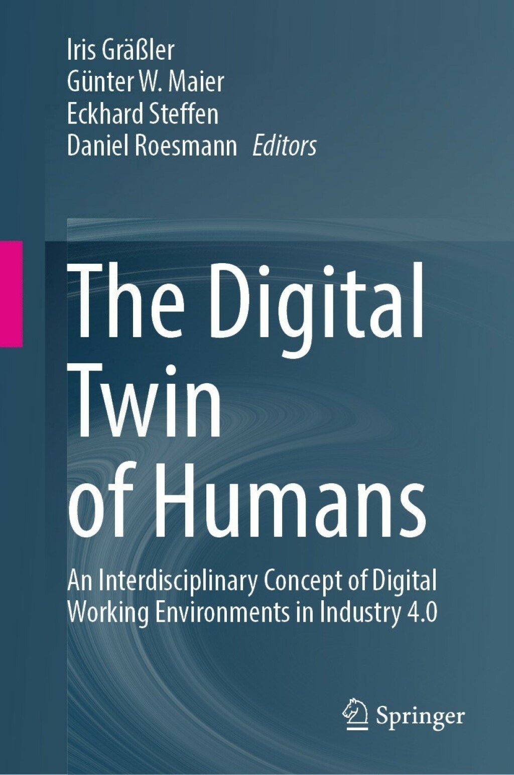 The Digital Twin of Humans An Interdisciplinary Concept of Digital Working Environments in Industry 4.0 