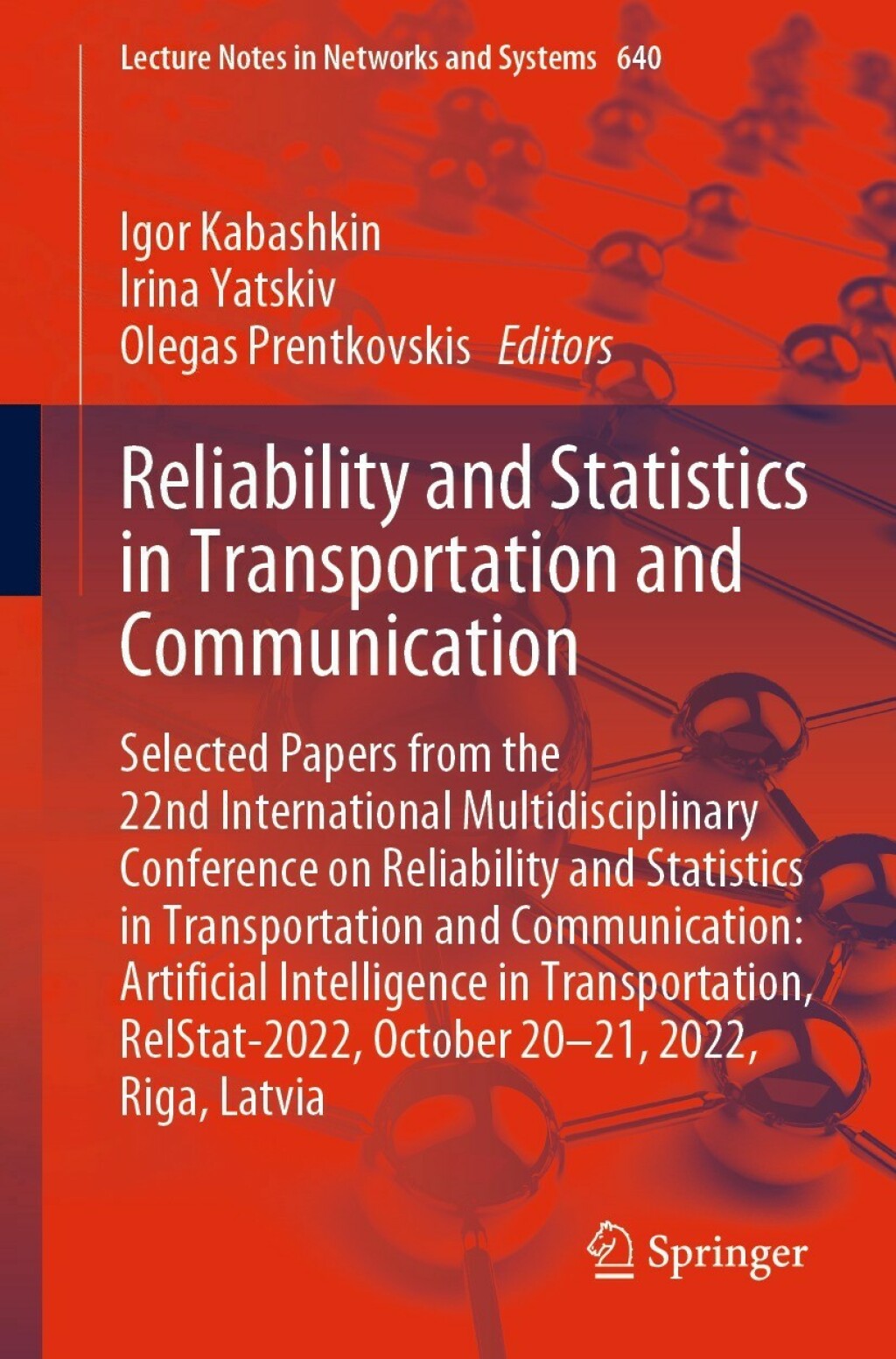Reliability and Statistics in Transportation and Communication Selected Papers from the 22nd International Multidisciplinary Conference on Reliability and Statistics in Transportation and Communication: Artificial Intelligence in Transportation, RelStat-2022, October 20-21, 2022, Riga, Latvia 