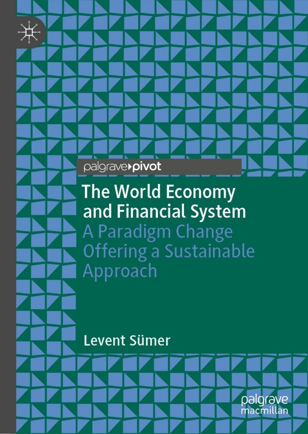 The World Economy and Financial System A Paradigm Change Offering a Sustainable Approach 