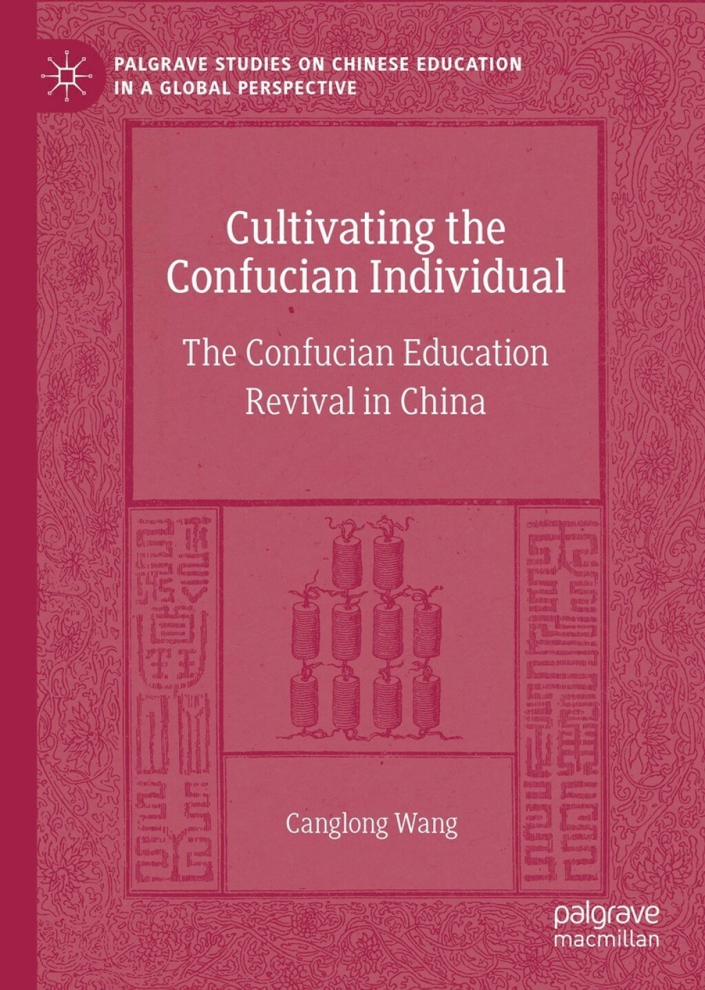 Cultivating the Confucian Individual The Confucian Education Revival in China 