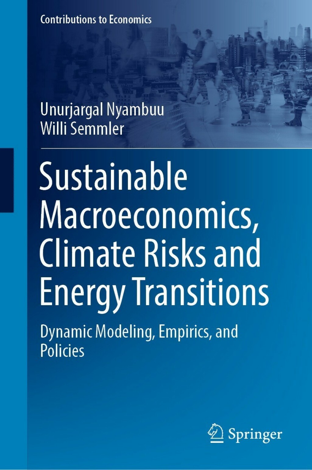 Sustainable Macroeconomics, Climate Risks and Energy Transitions Dynamic Modeling, Empirics, and Policies 