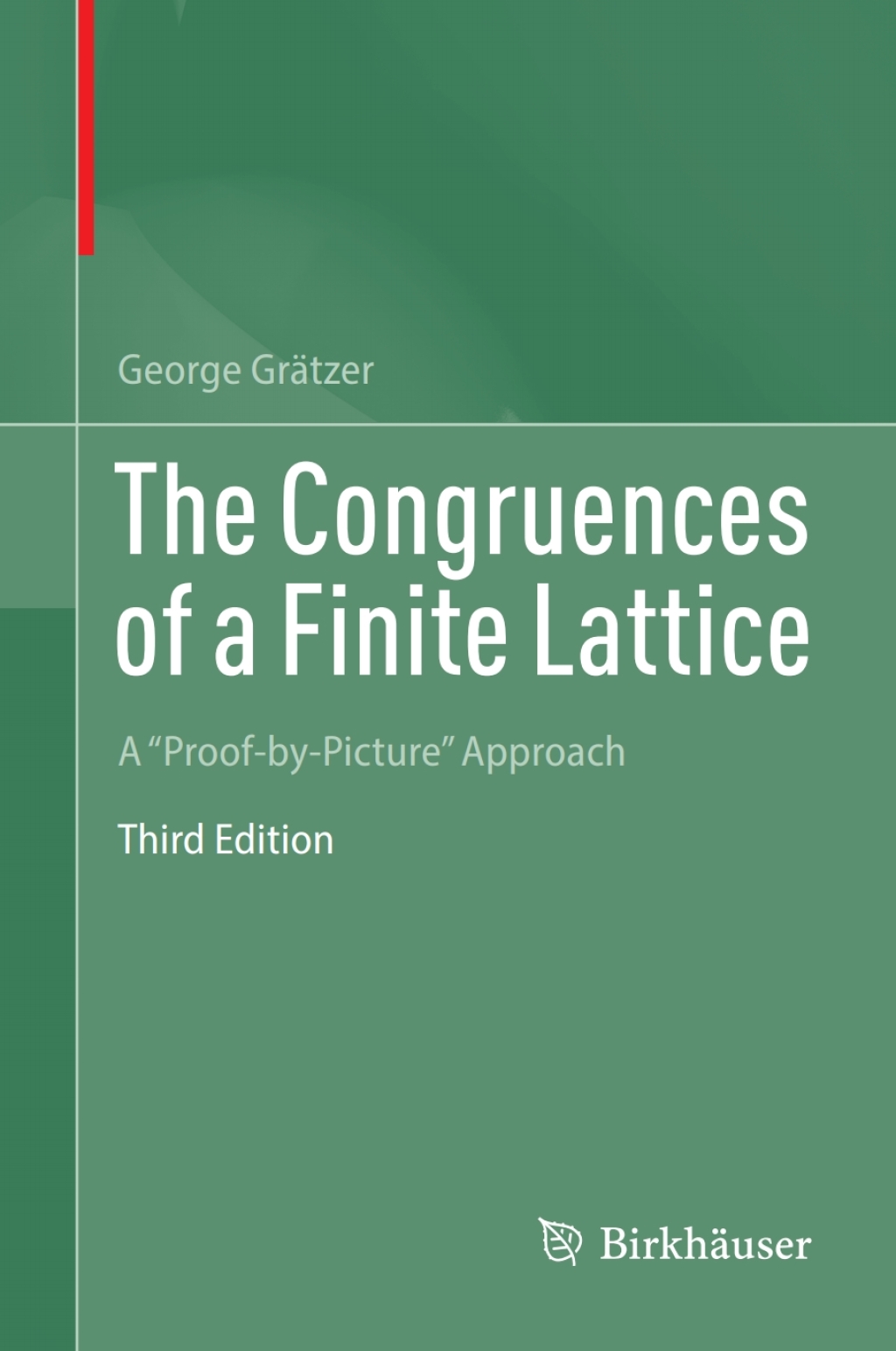 The Congruences of a Finite Lattice A "Proof-by-Picture" Approach 3rd Edition