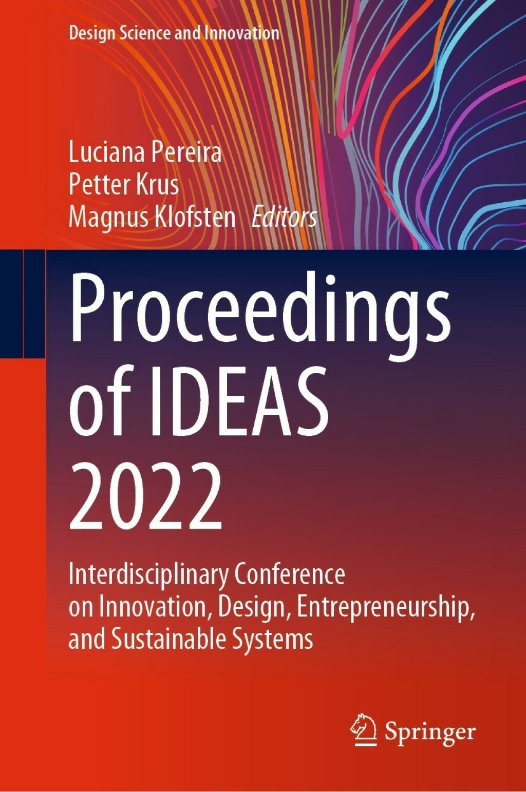 Proceedings of IDEAS 2022 Interdisciplinary Conference on Innovation, Design, Entrepreneurship, and Sustainable Systems 