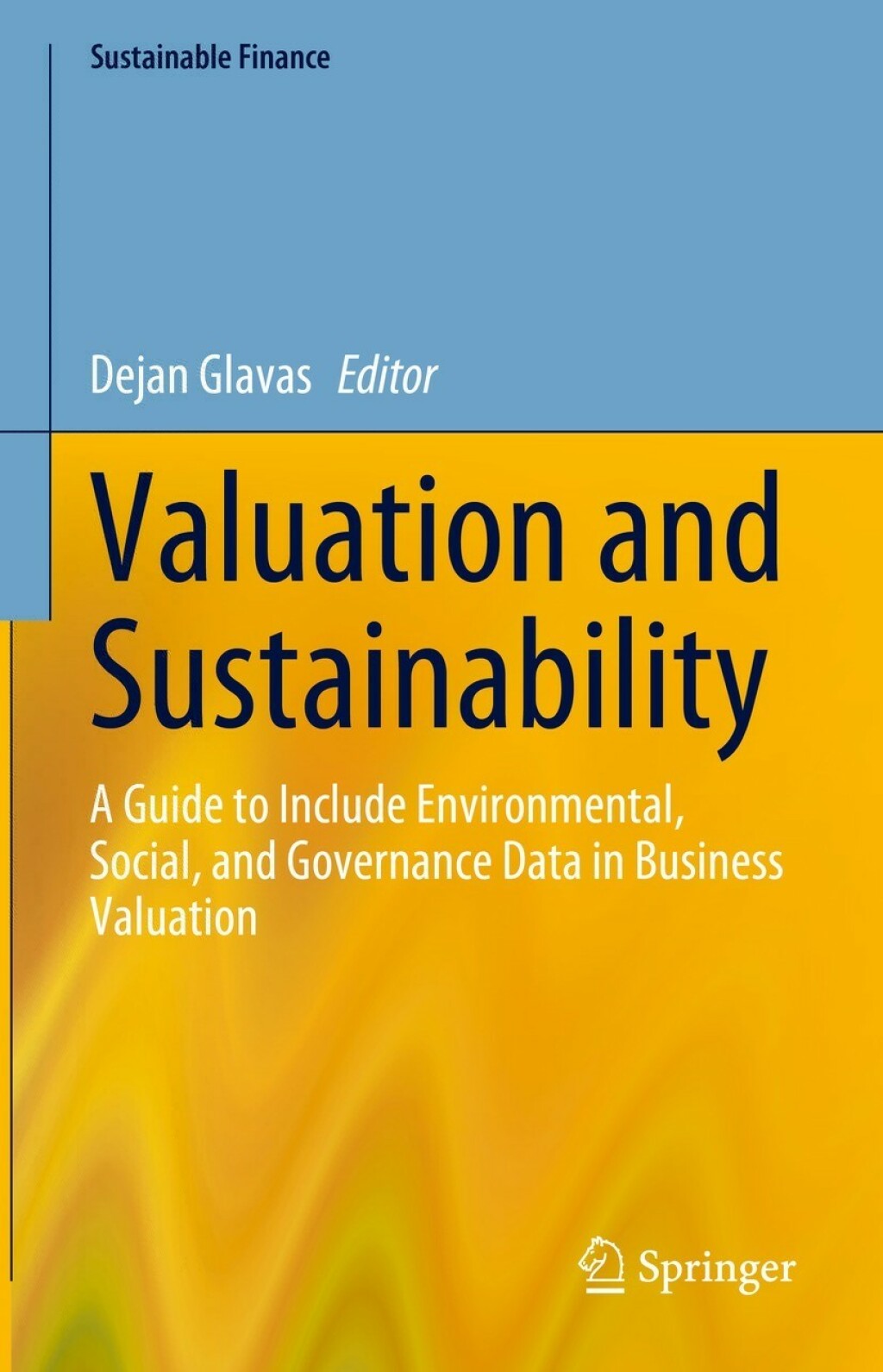 Valuation and Sustainability A Guide to Include Environmental, Social, and Governance Data in Business Valuation 