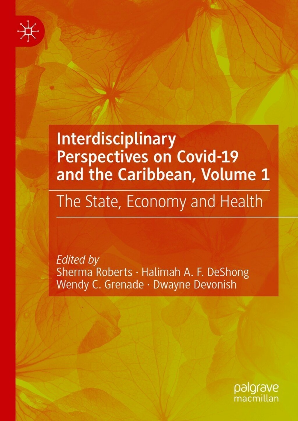 Interdisciplinary Perspectives on Covid-19 and the Caribbean, Volume 1 The State, Economy and Health 
