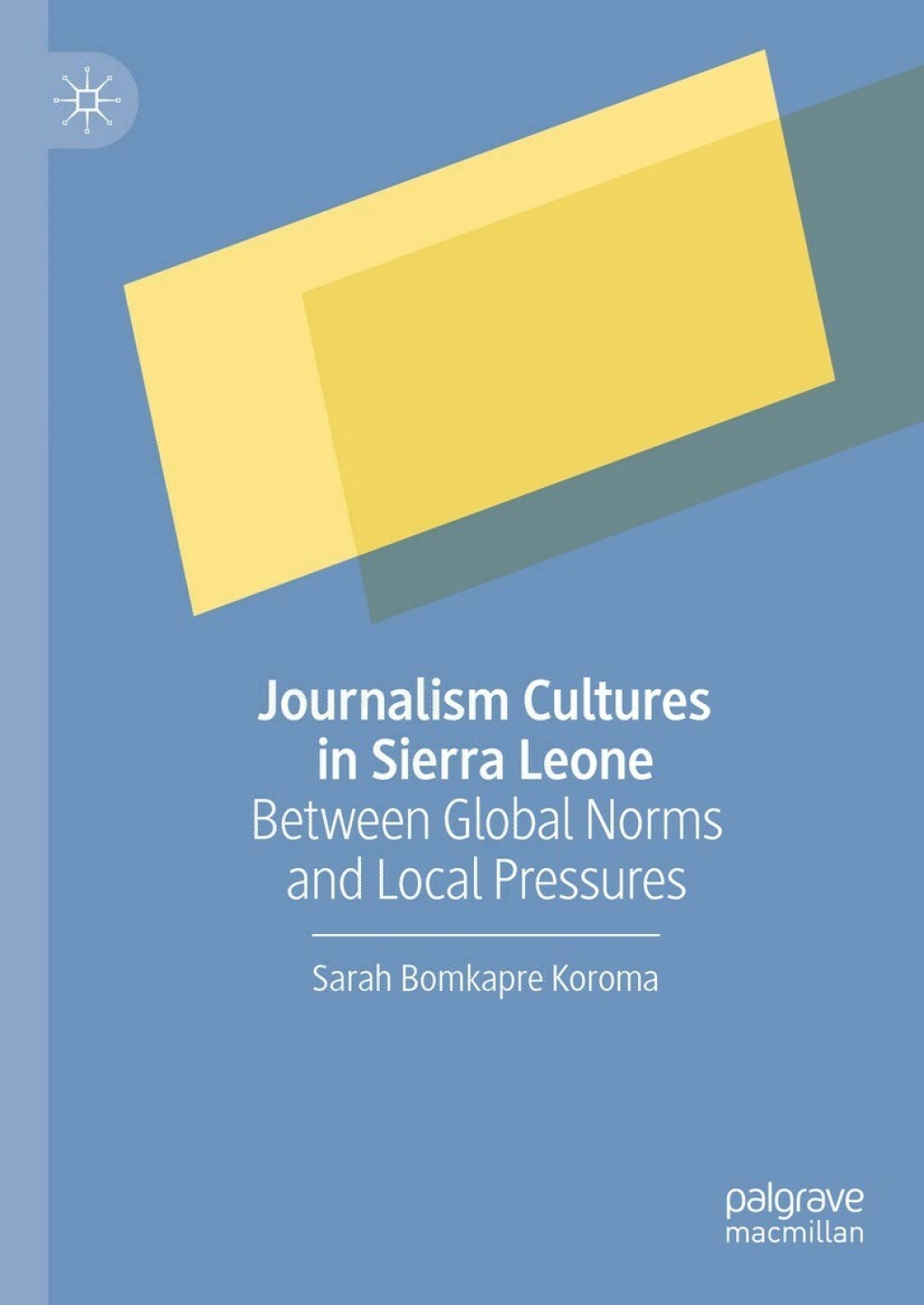 Journalism Cultures in Sierra Leone Between Global Norms and Local Pressures 