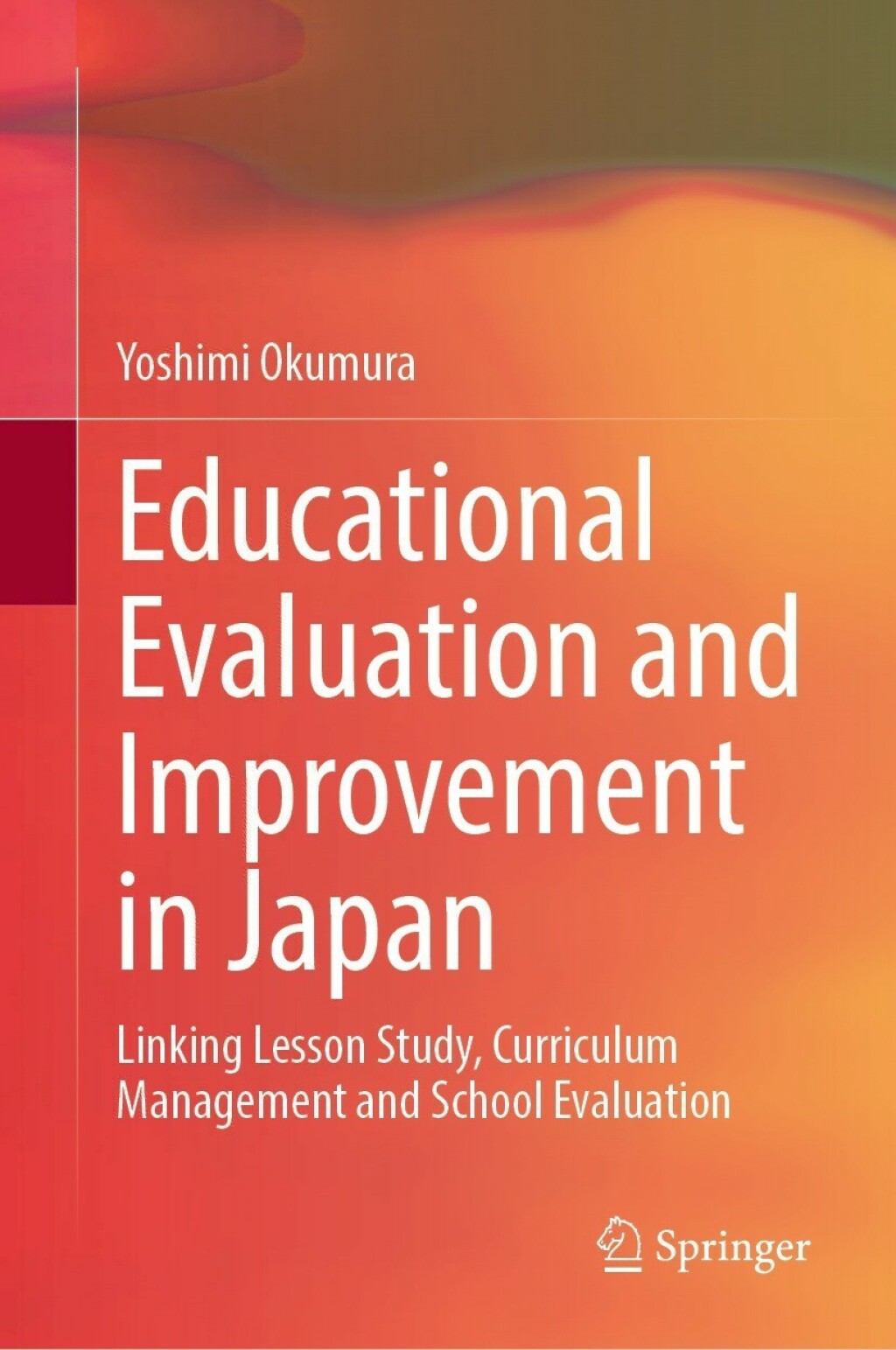 Educational Evaluation and Improvement in Japan Linking Lesson Study, Curriculum Management and School Evaluation 