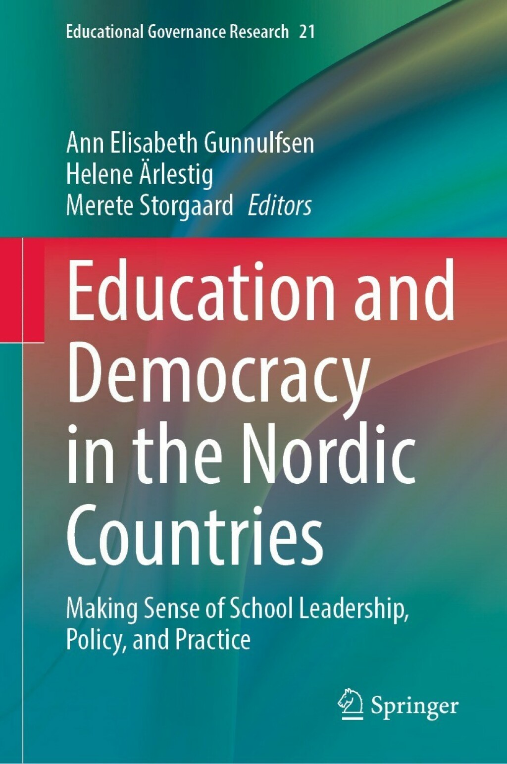 Education and Democracy in the Nordic Countries Making Sense of School Leadership, Policy, and Practice 
