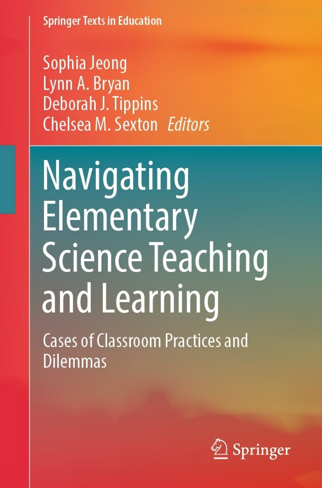 Navigating Elementary Science Teaching and Learning Cases of Classroom Practices and Dilemmas 