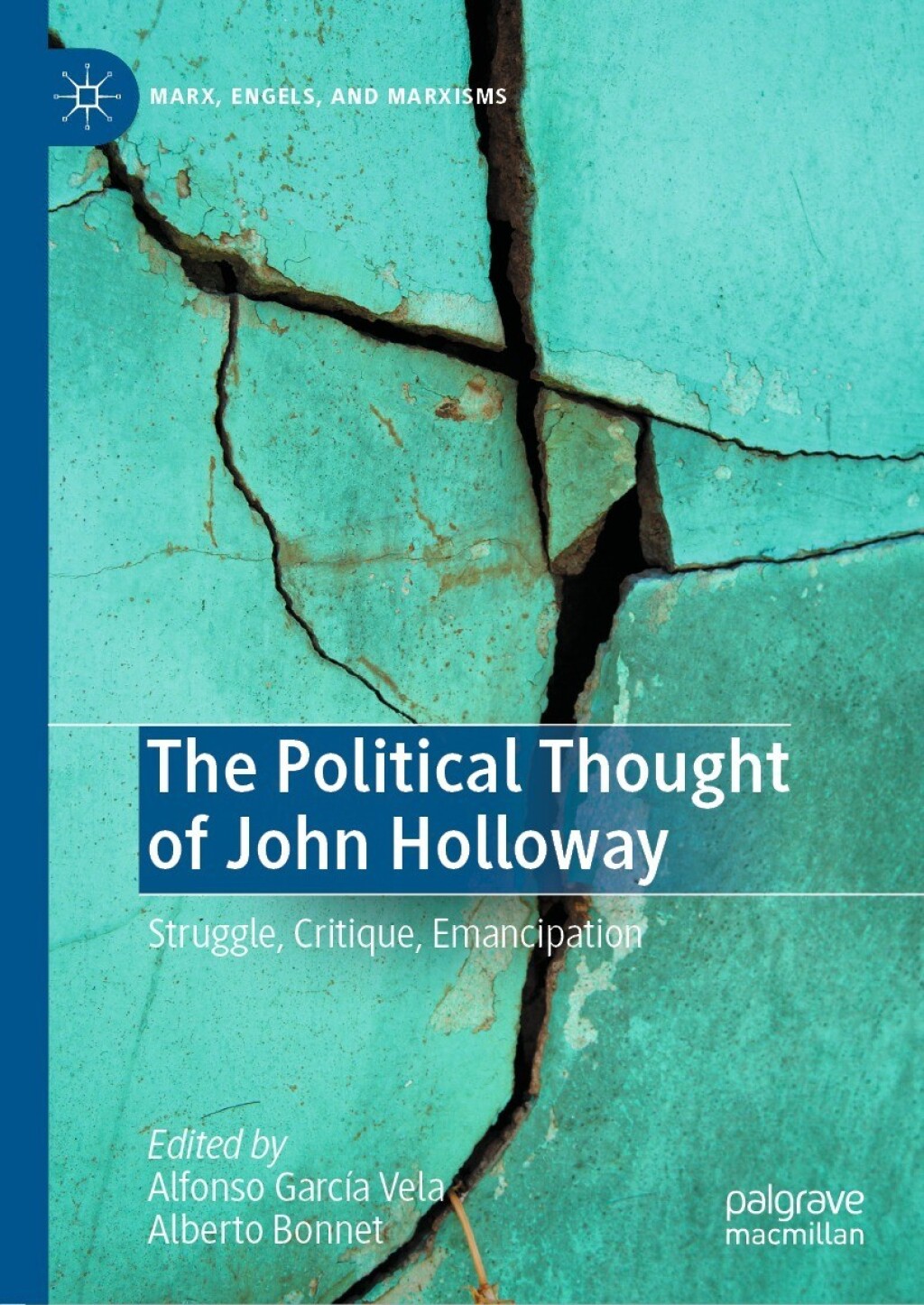 The Political Thought of John Holloway Struggle, Critique, Emancipation 