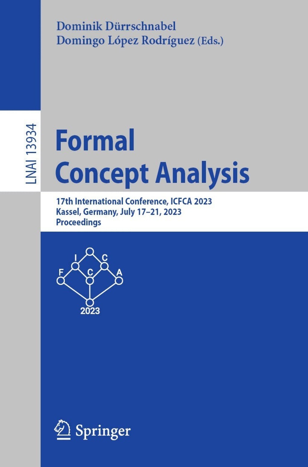 Formal Concept Analysis 17th International Conference, ICFCA 2023, Kassel, Germany, July 17Ã¢â‚¬Å¡Ãƒâ€žÃƒÂ¶Ã¢Ë†Å¡Ãƒâ€˜Ã¢Ë†Å¡Ã‚Â¨21, 2023, Proceedings 