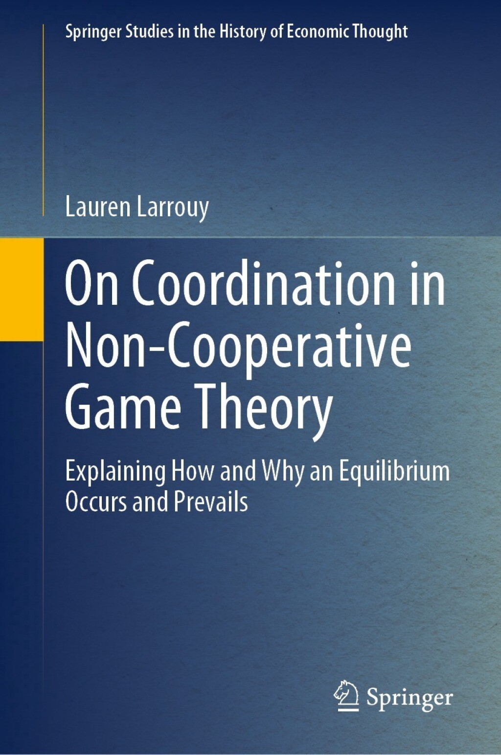 On Coordination in Non-Cooperative Game Theory Explaining How and Why an Equilibrium Occurs and Prevails 