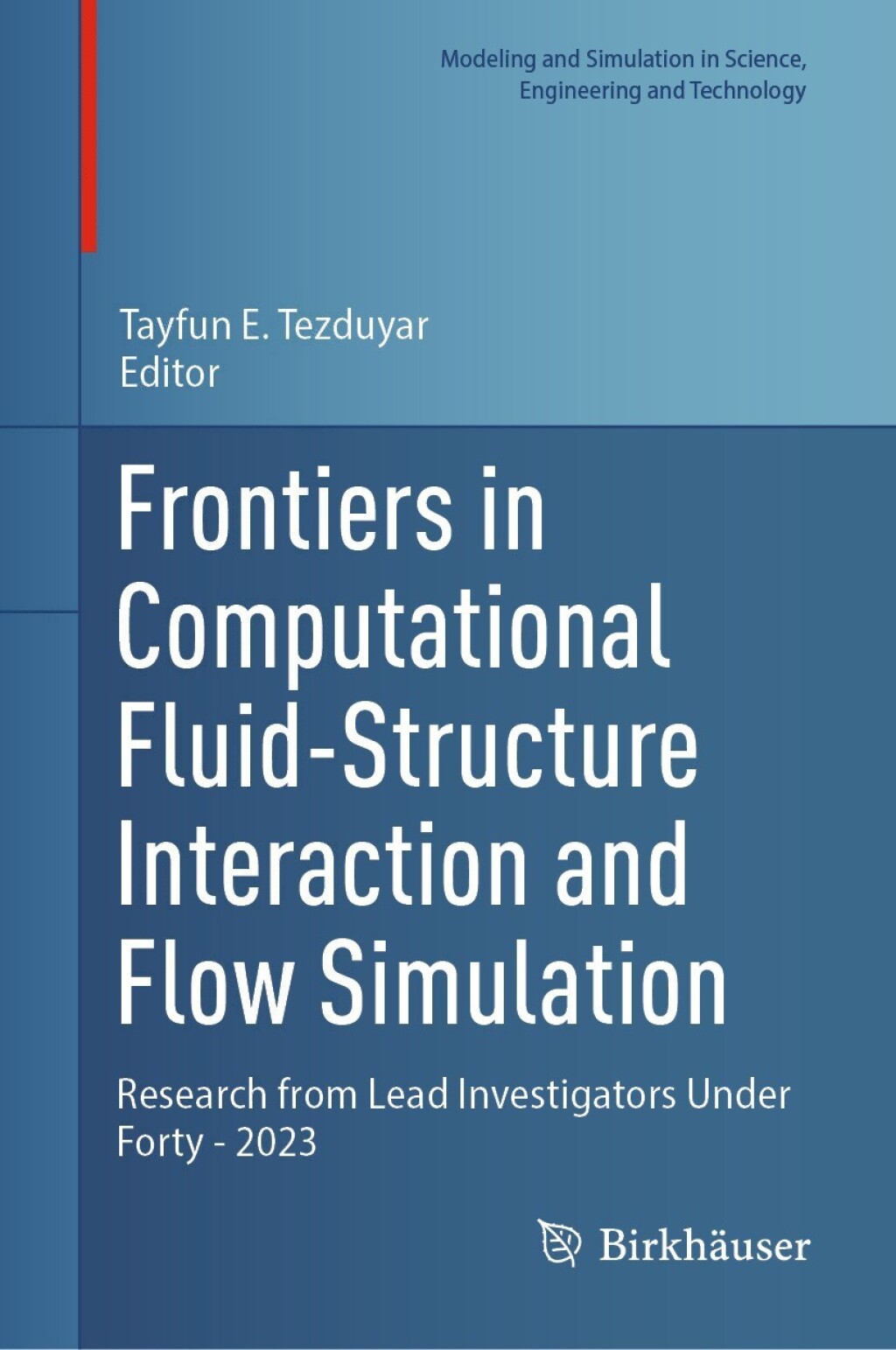 Frontiers in Computational Fluid-Structure Interaction and Flow Simulation Research from Lead Investigators Under Forty - 2023 